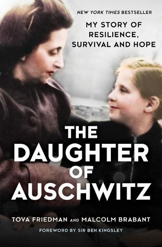 The Daughter of Auschwitz: My Story of Resilience, Survival and Hope