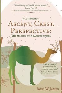 Cover image for Ascent, Crest, Perspective: The Making Of A Bamboo Camel