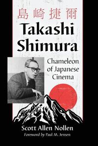 Cover image for Takashi Shimura: Chameleon of Japanese Cinema