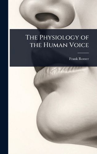 Cover image for The Physiology of the Human Voice
