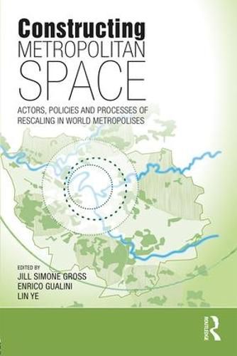 Cover image for Constructing Metropolitan Space: Actors, Policies and Processes of Rescaling in World Metropolises