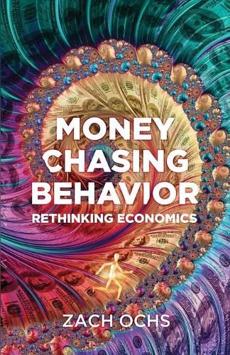 Cover image for Money Chasing Behavior: Rethinking Economics