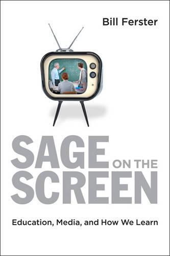 Cover image for Sage on the Screen: Education, Media, and How We Learn