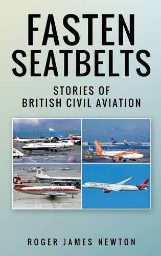 Cover image for Fasten Seatbelts - Stories of British civil aviation