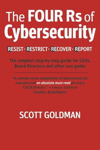 Cover image for The Four RS of Cybersecurity Resist. Restrict. Recover. Report.
