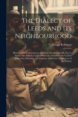 Cover image for The Dialect of Leeds and Its Neighbourhood