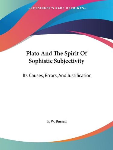 Cover image for Plato and the Spirit of Sophistic Subjectivity: Its Causes, Errors, and Justification