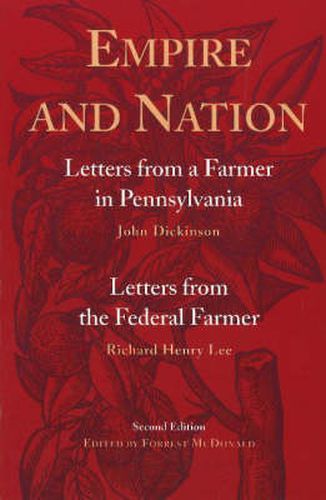 Empire & Nation, 2nd Edition: Letters from a Farmer in Pennsylvania / Letters from a Federal Farmer