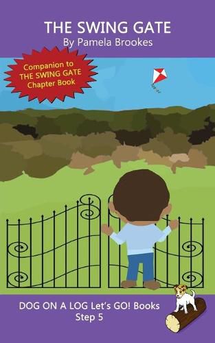 The Swing Gate: Sound-Out Phonics Books Help Developing Readers, including Students with Dyslexia, Learn to Read (Step 5 in a Systematic Series of Decodable Books)