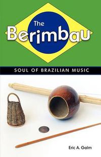 Cover image for The Berimbau: Soul of Brazilian Music