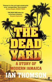 Cover image for The Dead Yard: Tales of Modern Jamaica