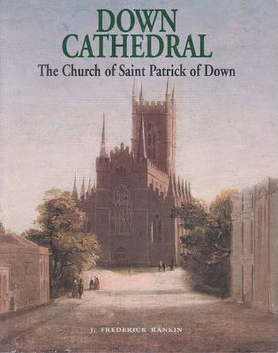 Cover image for Down Cathedral: The Church of Saint Patrick of Down