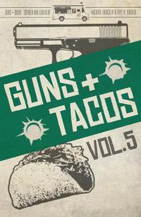 Cover image for Guns + Tacos Vol. 5