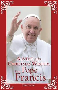 Cover image for Advent and Christmas Wisdom from Pope Francis