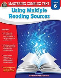 Cover image for Mastering Complex Text Using Multiple Reading Sources Grd 6