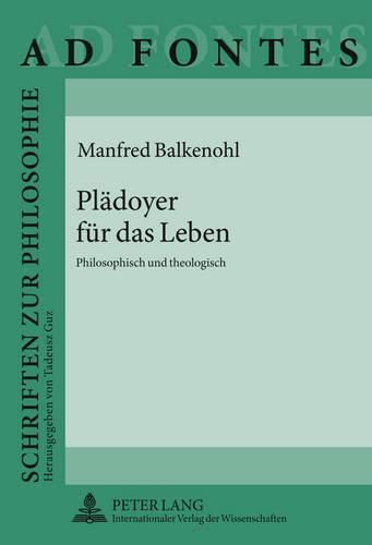 Cover image for Pladoyer Fur Das Leben: Philosophisch Und Theologisch