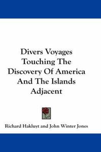 Cover image for Divers Voyages Touching the Discovery of America and the Islands Adjacent