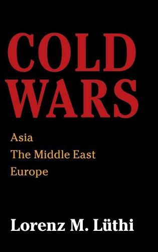Cover image for Cold Wars: Asia, the Middle East, Europe