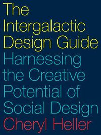 Cover image for The Intergalactic Design Guide: Harnessing the Creative Potential of Social Design