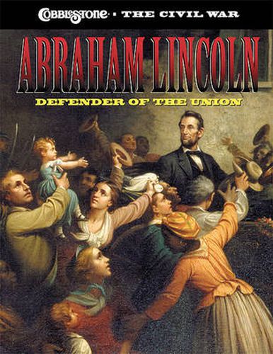 Abraham Lincoln: Defender of the Union: Defender of the Union