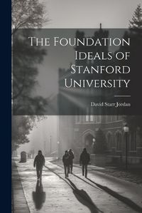 Cover image for The Foundation Ideals of Stanford University