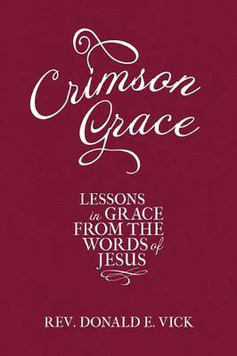 Cover image for Crimson Grace: Lessons in Grace from the Words of Jesus