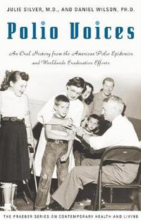 Cover image for Polio Voices: An Oral History from the American Polio Epidemics and Worldwide Eradication Efforts