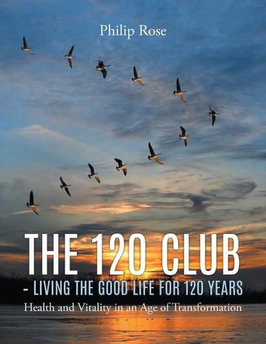 Cover image for The 120 Club - Living the Good Life for 120 Years