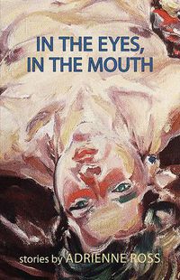 Cover image for In the Eyes, in the Mouth