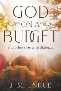 Cover image for God on a Budget and other stories in dialogue