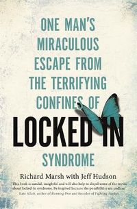 Cover image for Locked In: One man's miraculous escape from the terrifying confines of Locked-in syndrome