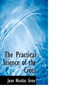 Cover image for The Practical Science of the Cross