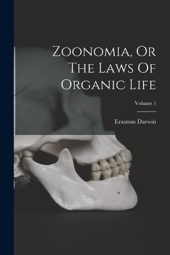 Cover image for Zoonomia, Or The Laws Of Organic Life; Volume 1
