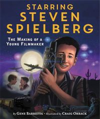 Cover image for Starring Steven Spielberg: The Making of a Young Filmmaker