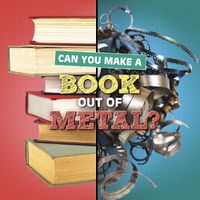 Cover image for Can You Make a Book Out of Metal?