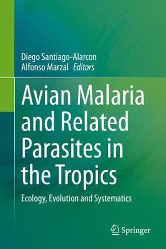 Cover image for Avian Malaria and Related Parasites in the Tropics: Ecology, Evolution and Systematics