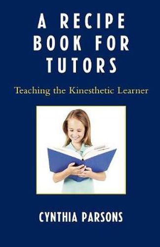 Cover image for A Recipe Book for Tutors: Teaching the Kinesthetic Learner