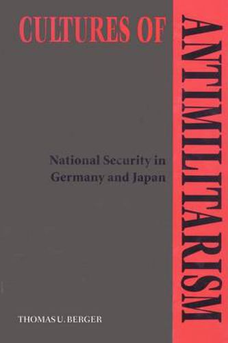 Cover image for Cultures of Antimilitarism: National Security in Germany and Japan