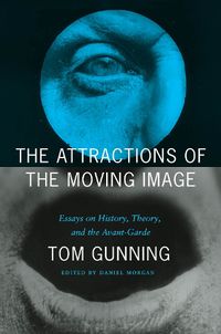 Cover image for The Attractions of the Moving Image