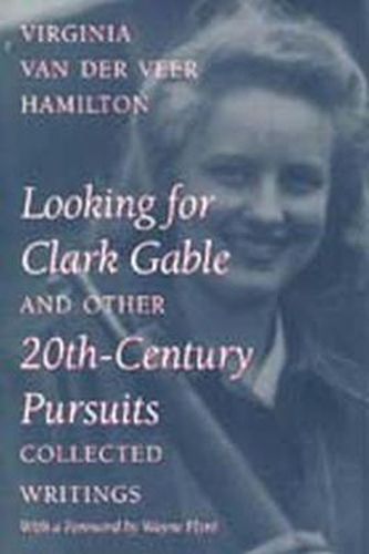 Looking for Clark Gable and Other 20th-century Pursuits: Collected Writings