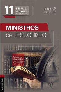 Cover image for Ministros de Jesucristo: Ministerio, Homiletica Y Pastoral