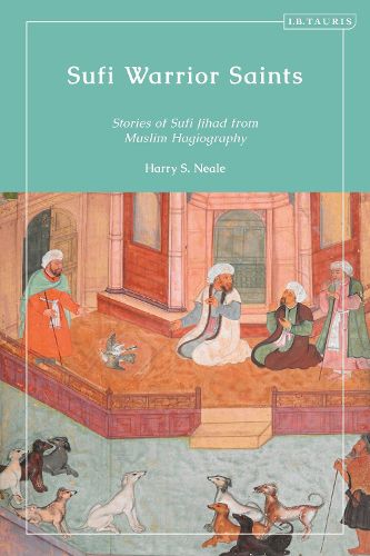 Cover image for Sufi Warrior Saints: Stories of Sufi Jihad from Muslim Hagiography