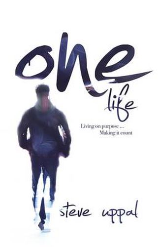 Cover image for One Life: Living on Purpose, Making it Count