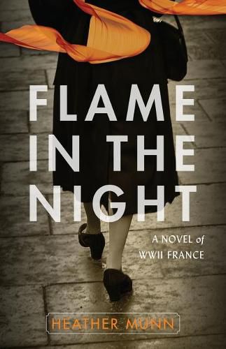 Cover image for Flame in the Night: A Novel of World War II France