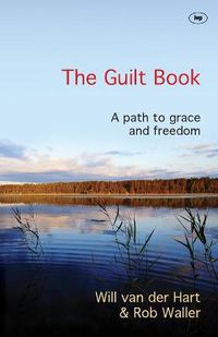 Cover image for The Guilt Book: A Path To Grace And Freedom