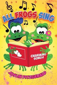 Cover image for All Frogs Sing Charming Songs