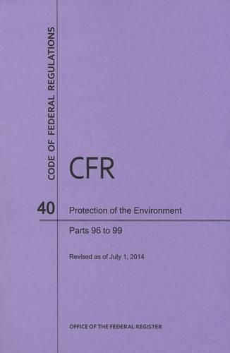 Cover image for Code of Federal Regulations Title 40, Protection of Environment, Parts 96-99, 2014