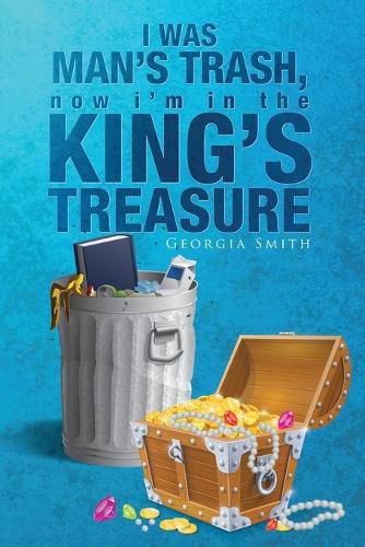 Cover image for I Was Man's Trash, Now I'm in the King's Treasury