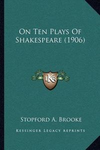 Cover image for On Ten Plays of Shakespeare (1906)