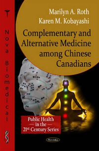 Cover image for Complementary & Alternative Medicine among Chinese Canadians